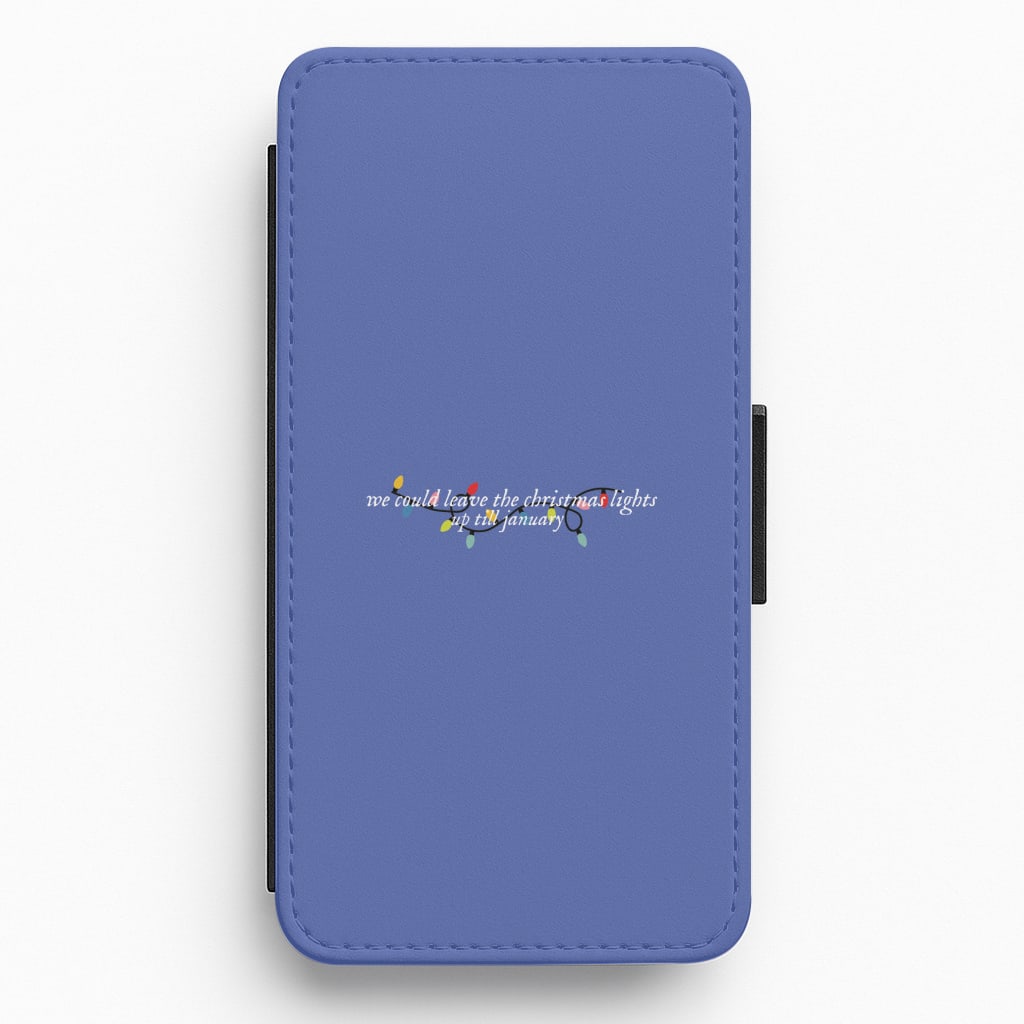 We Can Leave The Christmas Lights Up Til January - Christmas Songs Flip / Wallet Phone Case