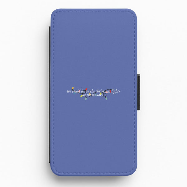 We Can Leave The Christmas Lights Up Til January - Christmas Songs Flip / Wallet Phone Case