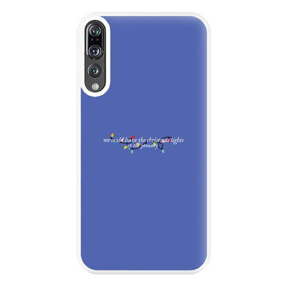 We Can Leave The Christmas Lights Up Til January - Christmas Songs Phone Case for Huawei P20 Pro