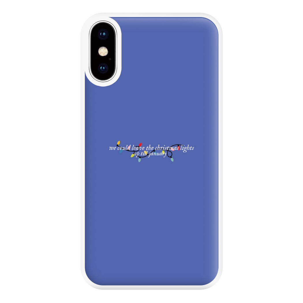 We Can Leave The Christmas Lights Up Til January - Christmas Songs Phone Case for iPhone XS Max