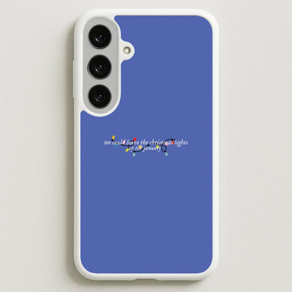 We Can Leave The Christmas Lights Up Til January - Christmas Songs Phone Case for Galaxy S25FE