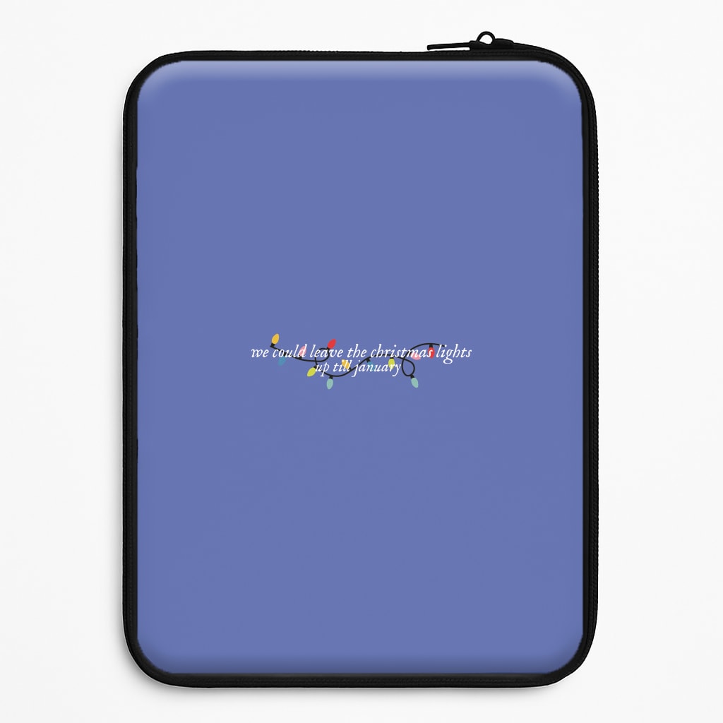 We Can Leave The Christmas Lights Up Til January - Christmas Songs Laptop Sleeve