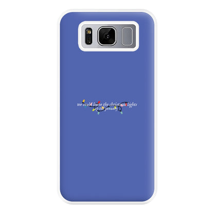 We Can Leave The Christmas Lights Up Til January - Christmas Songs Phone Case for Galaxy S8 Plus