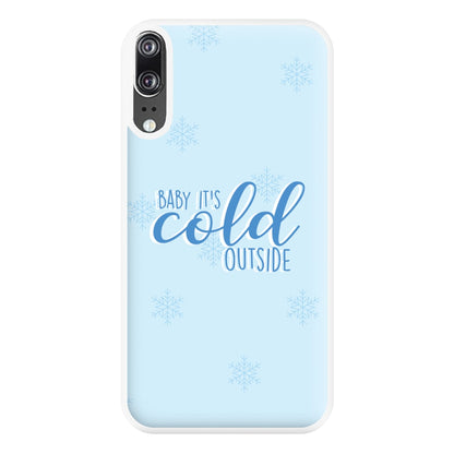 Baby It's Cold Outside - Christmas Songs Phone Case for Huawei P20