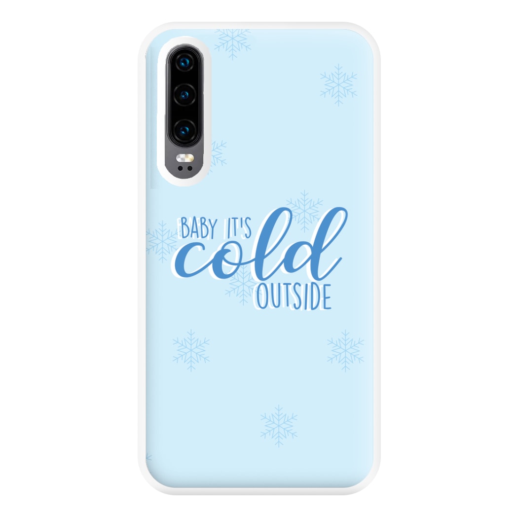 Baby It's Cold Outside - Christmas Songs Phone Case for Huawei P30