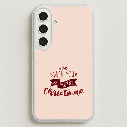 We Wish You A Merry Christmas Quote Phone Case for Galaxy S25FE