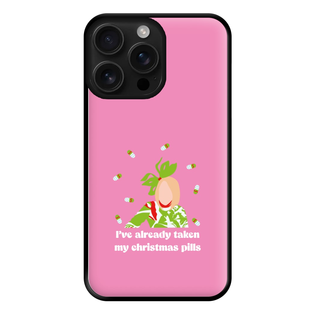 I've Already Taken My Christmas Pills Phone Case