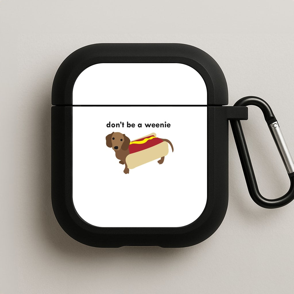 Don't Be A Weenie - Dachshund AirPods Case