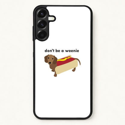 Don't Be A Weenie - Dachshund Phone Case for Galaxy A17