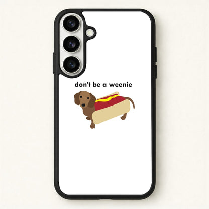 Don't Be A Weenie - Dachshund Phone Case for Galaxy S26