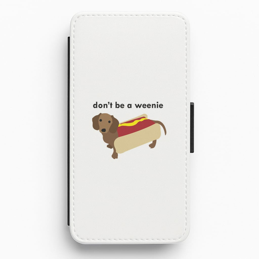 Don't Be A Weenie - Dachshund Flip / Wallet Phone Case