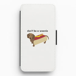 Don't Be A Weenie - Dachshund Flip / Wallet Phone Case