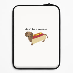 Don't Be A Weenie - Dachshund Universal Laptop Sleeve