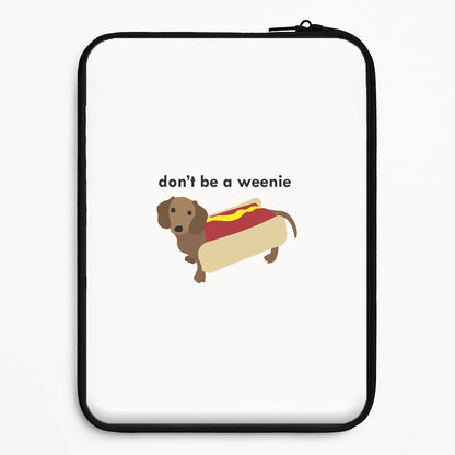 Don't Be A Weenie - Dachshund Universal Laptop Sleeve