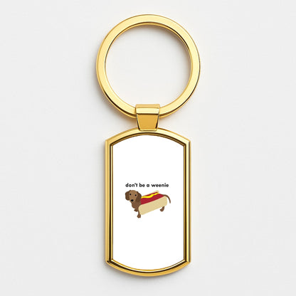 Don't Be A Weenie - Dachshund Gold Keyring