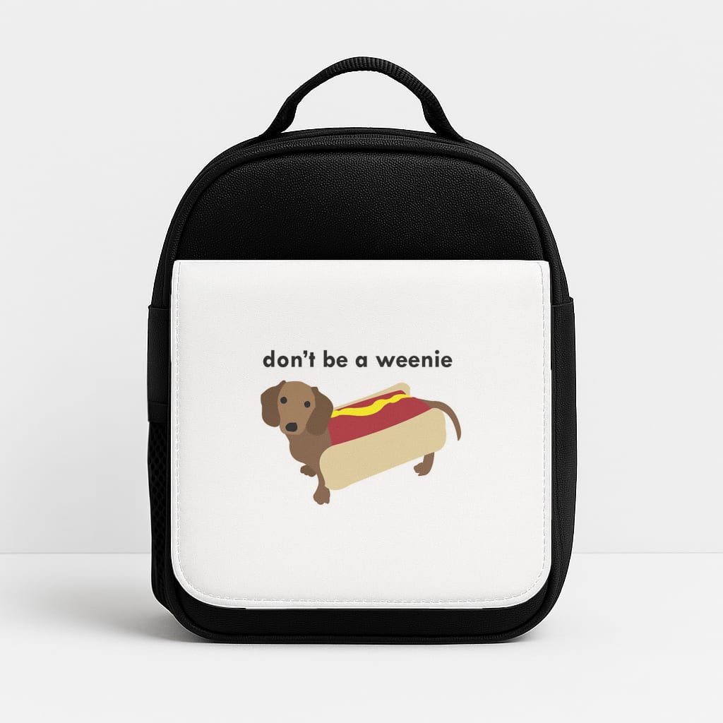 Don't Be A Weenie - Dachshund Lunchbox