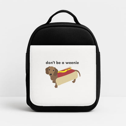 Don't Be A Weenie - Dachshund Insulated Lunchbox