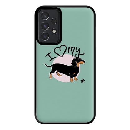 I Love My Dachshund Phone Case for Galaxy A52 / A52s