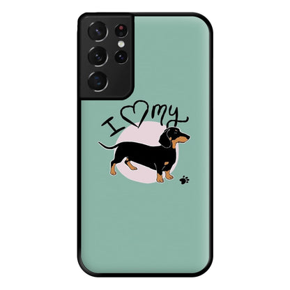 I Love My Dachshund Phone Case for Galaxy S21 Ultra