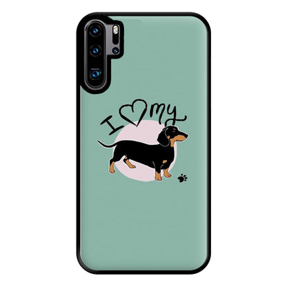 I Love My Dachshund Phone Case for Huawei P30 Pro