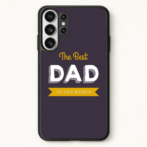 Best Dad In The World Phone Case for Galaxy S26 Ultra