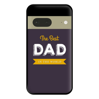 Best Dad In The World Phone Case for Google Pixel 7a