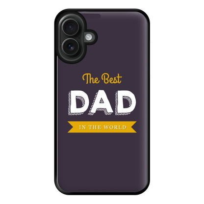 Best Dad In The World Phone Case for iPhone 16 Plus