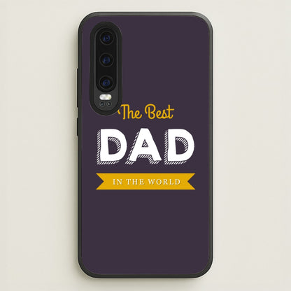 Best Dad In The World  - Christmas Phone Case for Huawei P30
