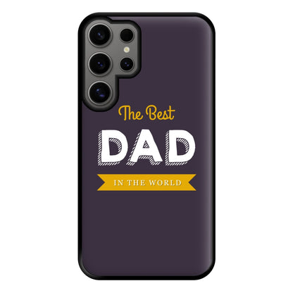 Best Dad In The World Phone Case for Galaxy S24 Ultra