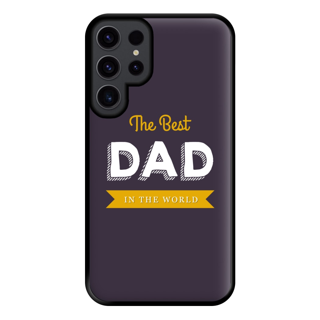 Best Dad In The World Phone Case for Galaxy S23 Ultra