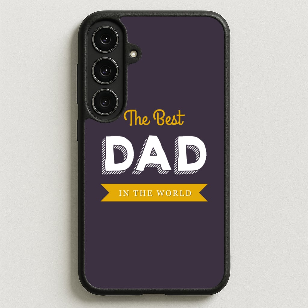 Best Dad In The World Phone Case for Galaxy S25FE