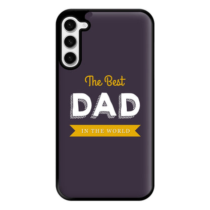 Best Dad In The World Phone Case for Galaxy S23 Plus