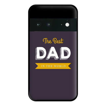 Best Dad In The World Phone Case for Google Pixel 6a