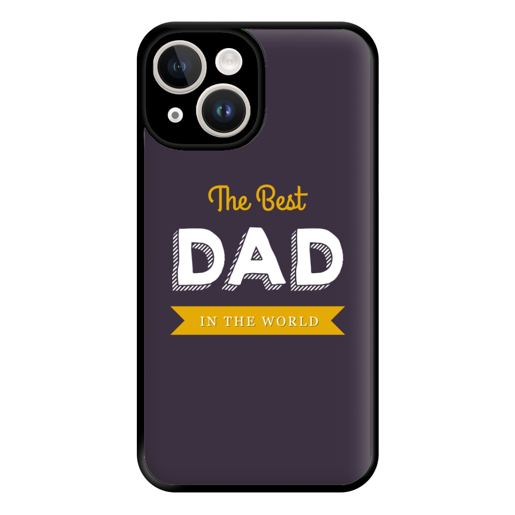 Best Dad In The World Phone Case for iPhone 14