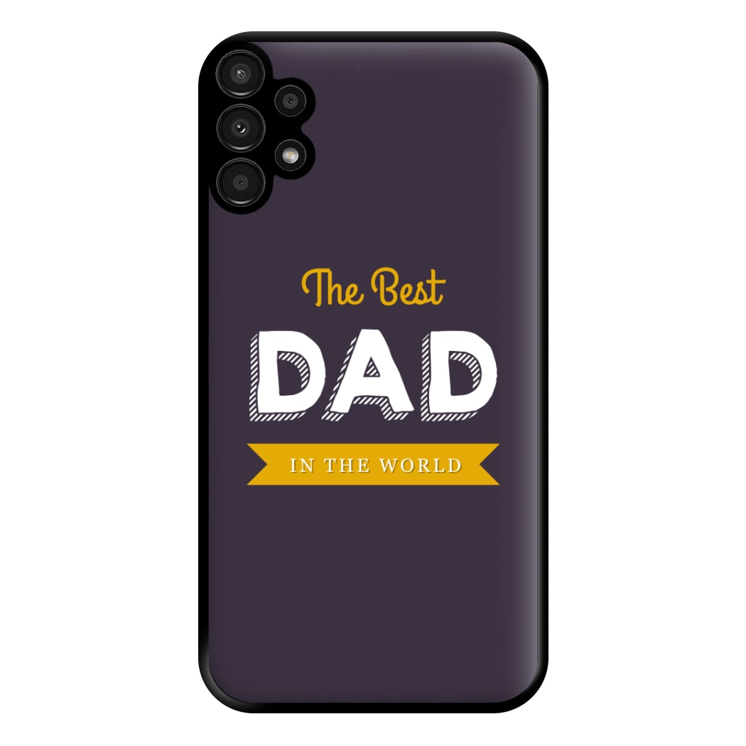 Best Dad In The World Phone Case for Galaxy A13