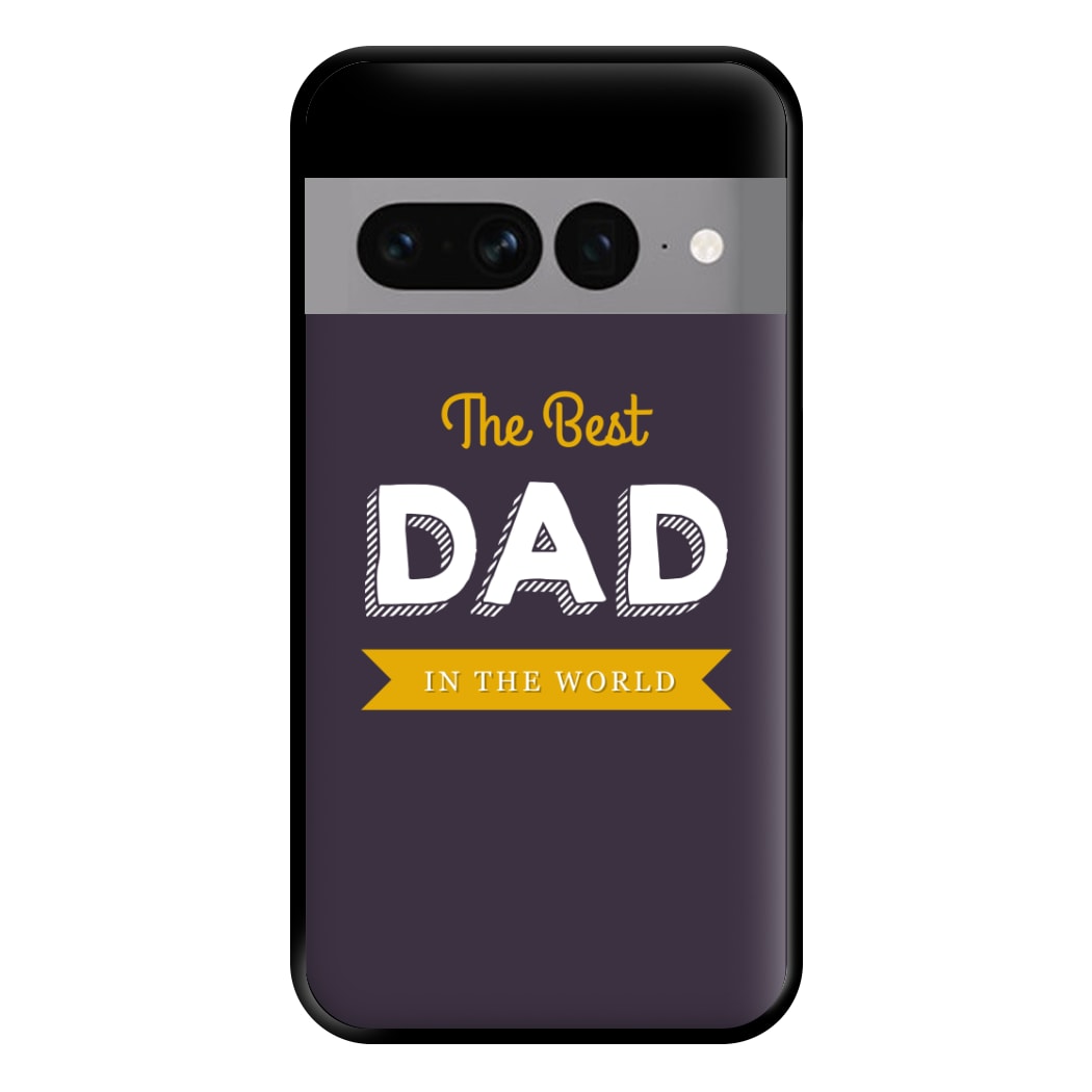 Best Dad In The World Phone Case for Google Pixel 7 Pro