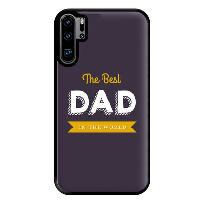 Best Dad In The World Phone Case for Huawei P30 Pro