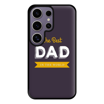 Best Dad In The World Phone Case for Galaxy S25 Ultra