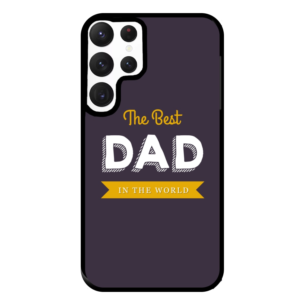 Best Dad In The World Phone Case for Galaxy S22 Ultra