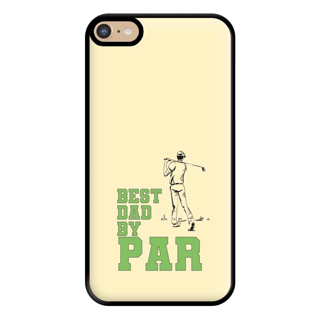 Best Dad By Par - Fathers Day Phone Case for iPhone 6 Plus / 7 Plus / 8 Plus