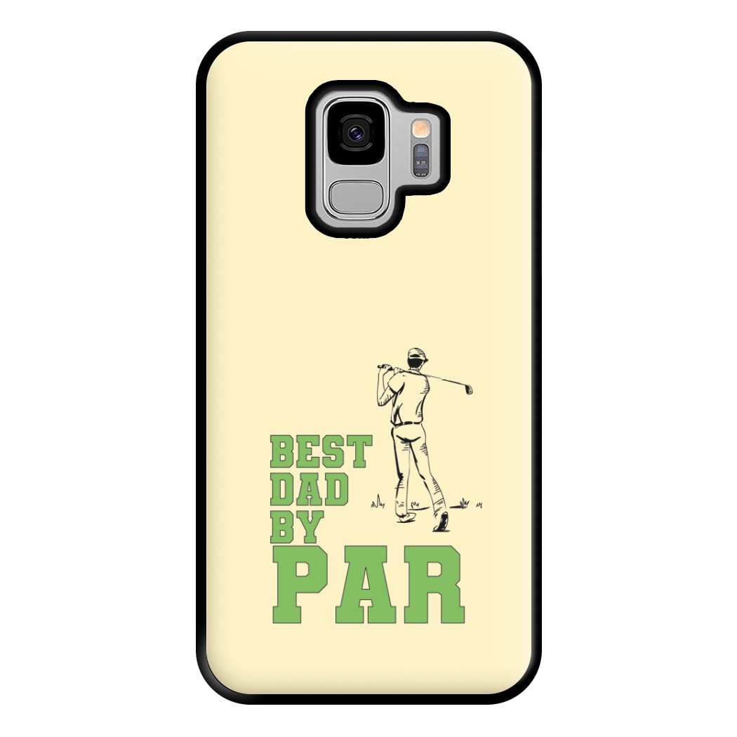 Best Dad By Par - Fathers Day Phone Case for Galaxy S9 Plus