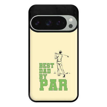 Best Dad By Par - Fathers Day Phone Case for Google Pixel 9 Pro XL