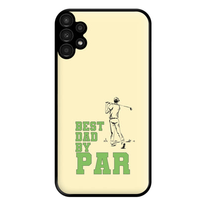 Best Dad By Par - Fathers Day Phone Case for Galaxy A13