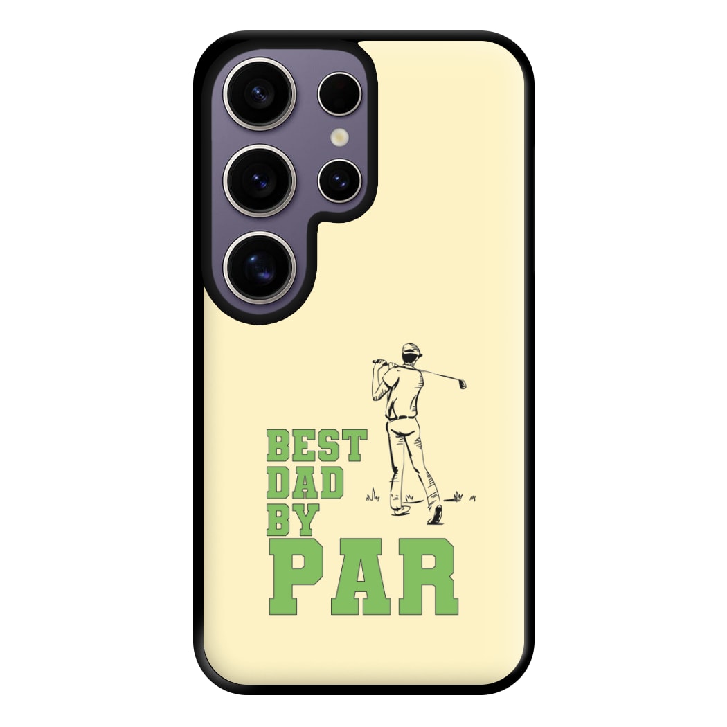 Best Dad By Par - Fathers Day Phone Case for Galaxy S25 Ultra