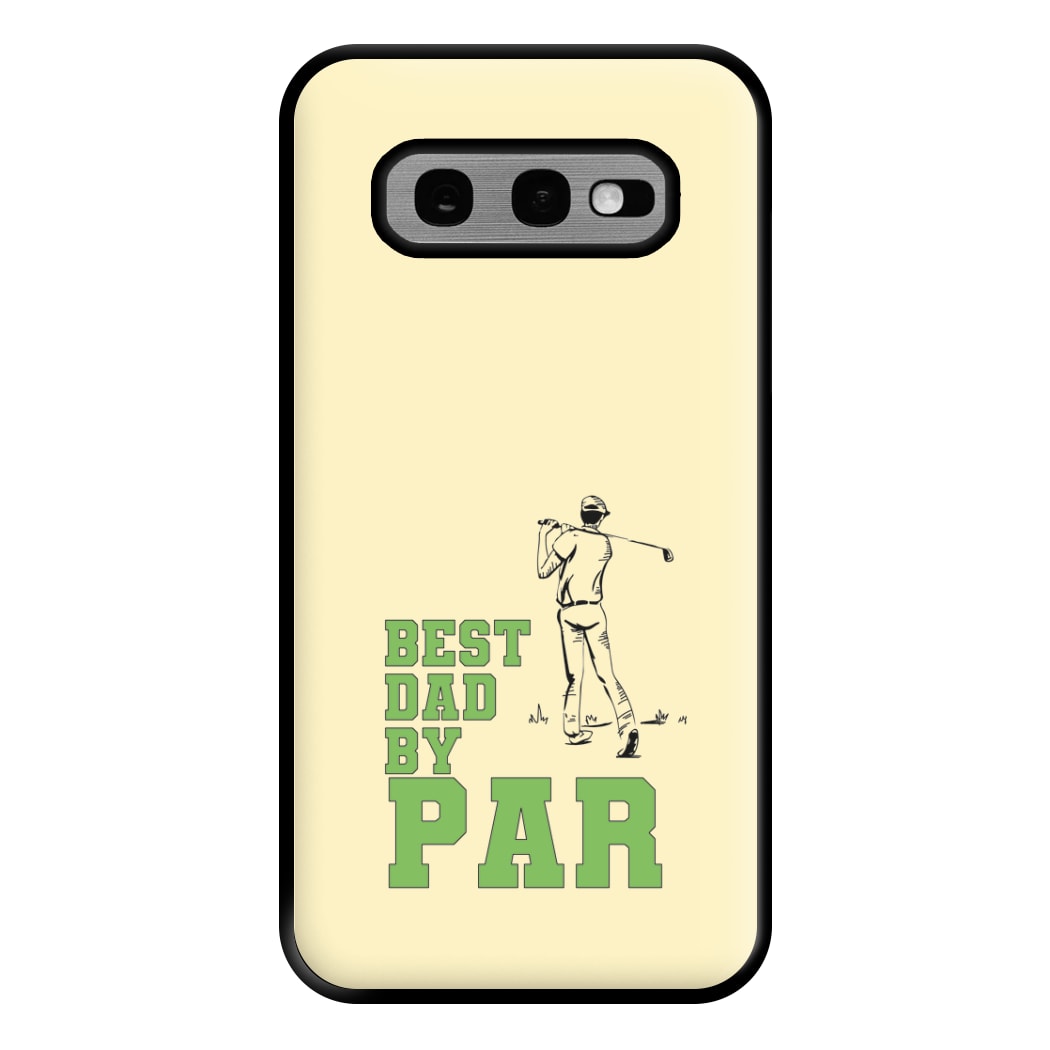 Best Dad By Par - Fathers Day Phone Case for Galaxy S10e