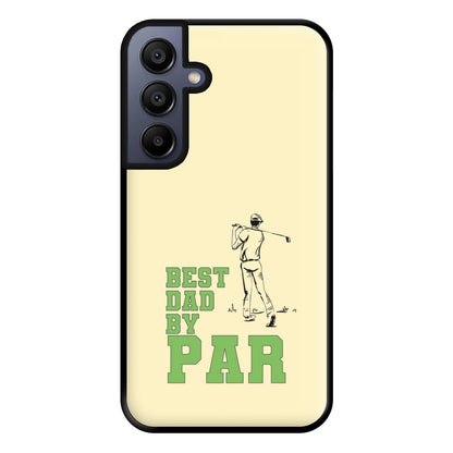 Best Dad By Par - Fathers Day Phone Case for Galaxy A15