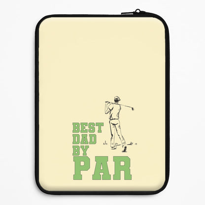 Best Dad By Par - Fathers Day Universal Laptop Sleeve