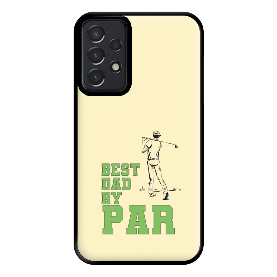 Best Dad By Par - Fathers Day Phone Case for Galaxy A52 / A52s