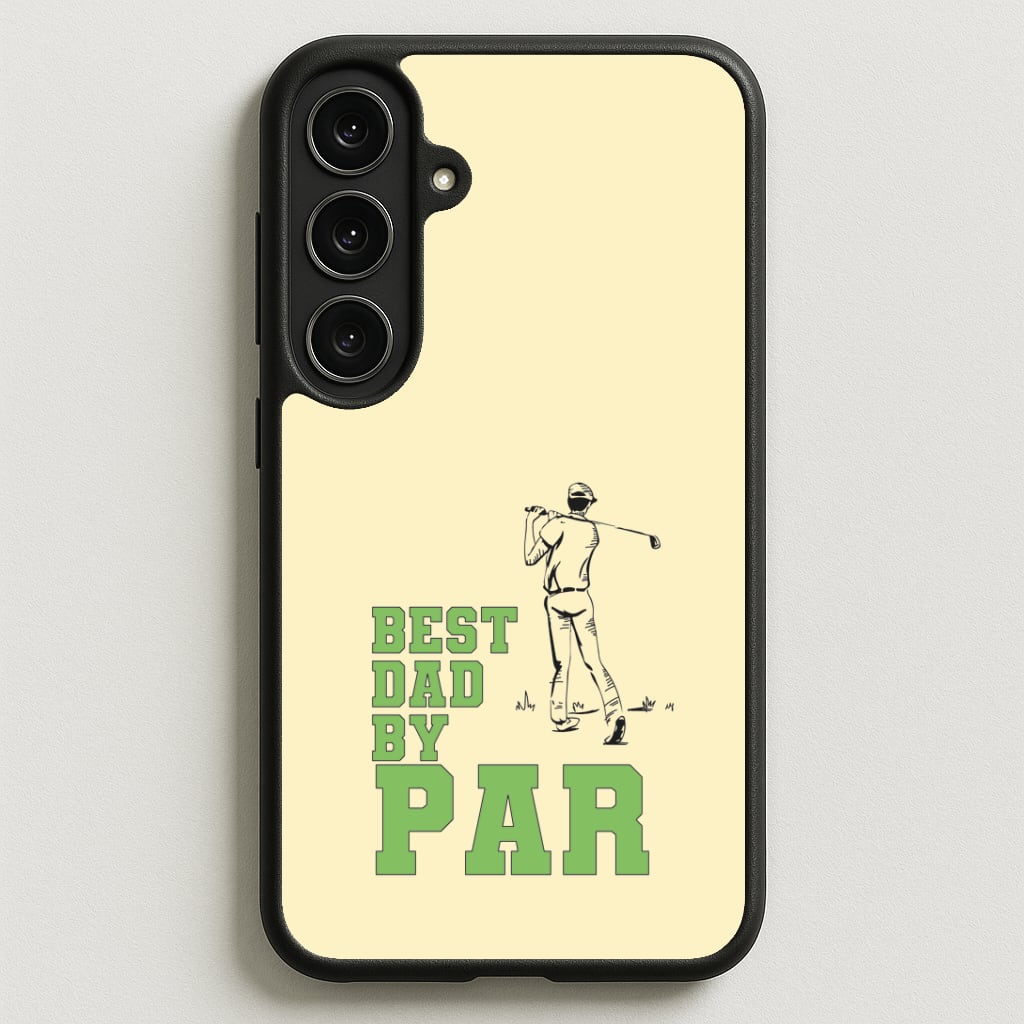 Best Dad By Par - Fathers Day Phone Case for Galaxy S25FE