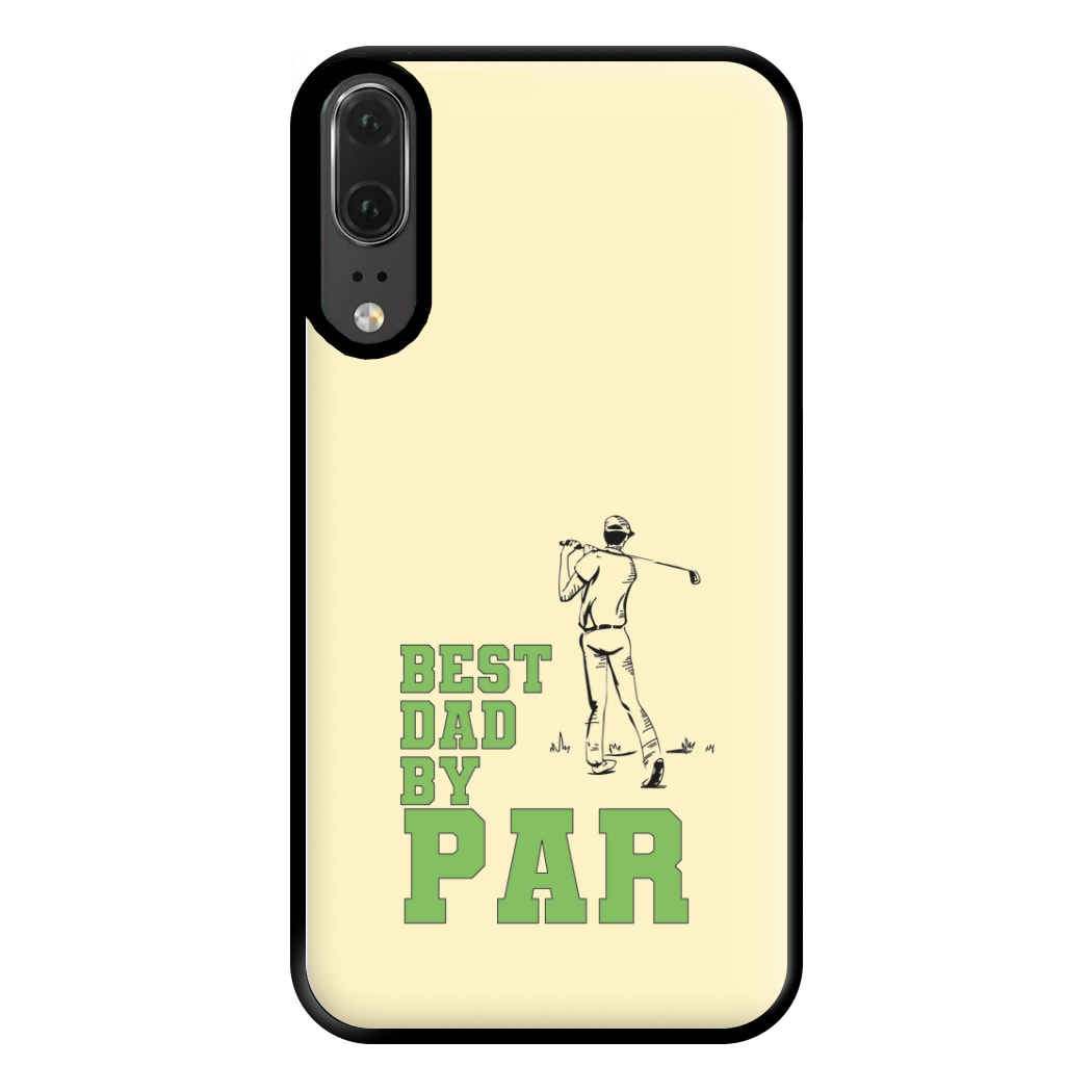 Best Dad By Par - Fathers Day Phone Case for Huawei P20